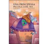 Una principessa piccola così, ma.... Ediz. illustrata