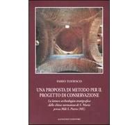 Una proposta di metodo per il progetto di conservazione. La lettura archeologico stratigrafica della chiesa normanna di S. Maria presso Mili S. Pietro (ME). Ediz. illustrata
