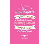 Una Psicoterapeuta straordinaria è difficile da trovare, non semplice da lasciare e impossibile da dimenticare: Quaderno appunti (A5) | Regalo di ... | Idea per dire Grazie o Pensione