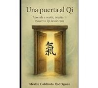 Una puerta al QI: Cultivar tu Qi es abrir la puerta a la vitalidad, la serenidad y el bienestar duradero.