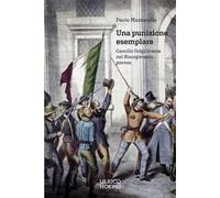 Una punizione esemplare. Camillo Golgi liceale nel Risorgimento pavese