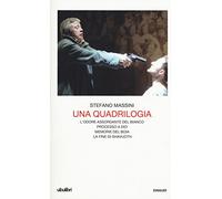 Una quadrilogia: L'odore assordante del bianco-Processo a Dio-Memorie del boia-La fine di Shavuoth