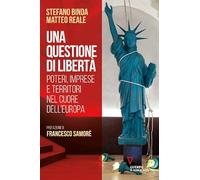 Una questione di libertà. Poteri, imprese e territori nel cuore dell'Europa
