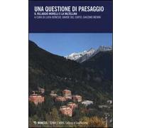Una questione di paesaggio. Il villaggio Morelli e la Valtellina