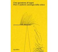 Una questione di segni. Pirro Cuniberti: antologia della critica