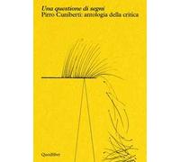 Una questione di segni. Pirro Cuniberti: antologia della critica