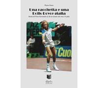 Una racchetta e una Rolls-Royce gialla. Storia di Vitas Gerulaitis (e di un tennis che non c'è più). Nuova ediz.