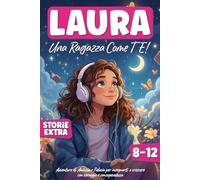 Una ragazza come te: Avventure di Amicizia e Fiducia per insegnarti a crescere con coraggio e consapevolezza. Ideale per ragazze da 8 a 12 anni.