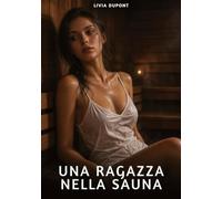 Una ragazza nella sauna: Racconti Erotici per Adulti