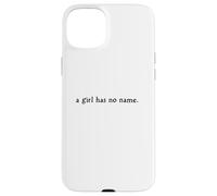 Una ragazza non ha nome Minimalist Fantasy Citazione Wit Custodia per iPhone 15 Plus