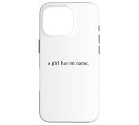 Una ragazza non ha nome Minimalist Fantasy Citazione Wit Custodia per iPhone 16 Pro