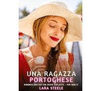 Una Ragazza Portoghese: Romanzo Erotico con Sesso Esplicito - per Adulti: 403