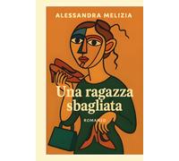 UNA RAGAZZA SBAGLIATA: Libro sulla dipendenza emotiva e la guarigione