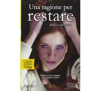 Una ragione per restare. Il nostro segreto universo. Trilogy