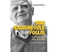 Una ragionevole follia. La mia vita con il CEIS