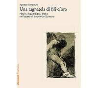 Una ragnatela di fili d'oro. Poteri, inquisizioni, eresie nell’opera di Leonardo Sciascia