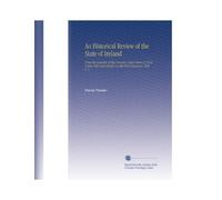 Una rassegna storica dello Stato d'Irlanda: dall'invasione di quel paese sotto Enrico II alla sua unione con la Gran Bretagna il primo gennaio 1801. V. 5