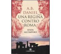 Una regina contro Roma. Sfida all'Impero