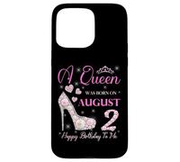 Una regina è nata il 2 agosto Festa di buon compleanno a me Custodia per iPhone 15 Pro Max