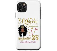 Una regina è nata il 25 settembre Buon compleanno a me Custodia per iPhone 11 Pro Max