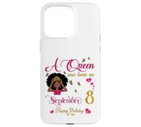 Una regina è nata l'8 settembre Buon compleanno a me Custodia per iPhone 15 Pro Max