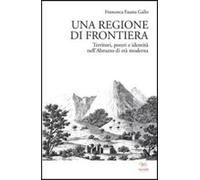 Una regione di frontiera. Territori, poteri e identità nell'Abruzzo di età...