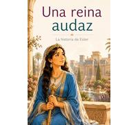 Una reina audaz: La historia de Ester.