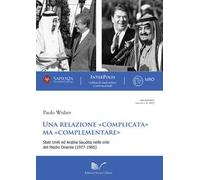 Una relazione «complicata» ma «complementare». Stati Uniti ed Arabia Saudita nelle crisi del Medio Oriente (1977-1985)