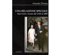 Una relazione speciale. Stati Uniti e Israele dal 1948 al 2009 - Donno Antonio