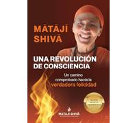 Una Revolución de Consciencia: Un camino comprobado hacia la verdadera felicidad