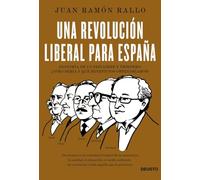 Una revolución liberal para España: Anatomía de un país libre y próspero: ¿cómo sería y qué beneficios obtendríamos? [Lingua spagnola]