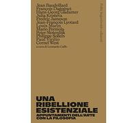 Libri Ribellione Esistenziale. Appuntamenti Dell'arte Con La Filosofia (Una)