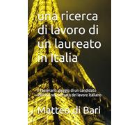 una ricerca di lavoro di un laureato in Italia: il temerario viaggio di un candidato italiano nel mercato del lavoro italiano