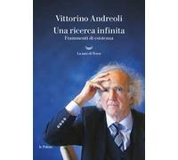 Una ricerca infinita. Frammenti di un'esistenza