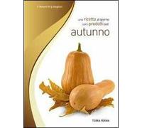 Una ricetta al giorno con i prodotti dell'autunno