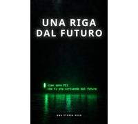 Una riga dal futuro: Una storia vera