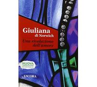 Una rivelazione dell'amore - Giuliana di Norwich - misticismo