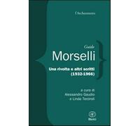 Una rivolta e altri scritti 1932-1966 - Morselli Guido