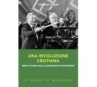Una rivoluzione cristiana. Breve storia della comunità di sant'Egidio