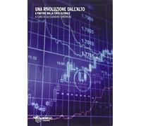 Una rivoluzione dall'alto. A partire dalla crisi globale - Simoncini A. (cur.)