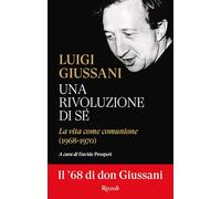 UNA RIVOLUZIONE DI SE'. LA VITA COME COMUNIONE (1968-1970) - GIUSSANI LUIGI,