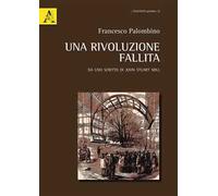 Una rivoluzione fallita. Da uno scritto di John Stuart Mill