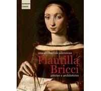 Una rivoluzione silenziosa. Plautilla Bricci pittrice e architettrice. Ediz. a colori