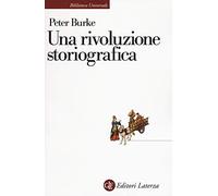 Libri Peter Burke - Una Rivoluzione Storiografica. La Scuola Delle Annales (1929