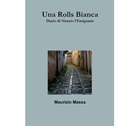 Una Rolls Bianca - Diario di Nunzio l'Emigrante