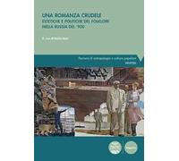 Una romanza crudele. Estetiche e politiche del folklore nella Russia del ’900
