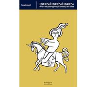 Una rosa è una rosa è una rosa. Per una educazione popolare, di comunità, delle donne