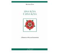 Una rosa è una rosa. L'erbario di William Shakespeare - 2023 - Lo
