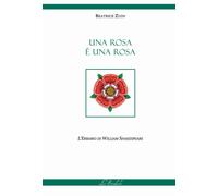 Una rosa è una rosa. L'erbario di William Shakespeare - 2023 - Lo