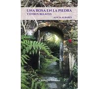 Una rosa en la piedra y otros relatos: 1
